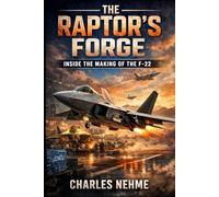 The Raptor’s Forge: Inside the Making of the F-22