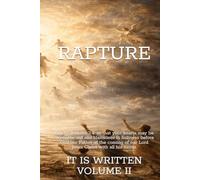 The Rapture: It Is Written Volume II (Exploring-Media.com)