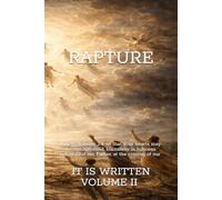 The Rapture: It Is Written Volume II (Exploring-Media.com)