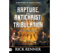 The Rapture, the Antichrist, and the Tribulation: An End-Times Countdown and What Happens Next