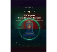 The Rapture & The Heavenly Tribunal: The Eschatological Masterwork - Volume III of VII (A Jurisprudence of Redemption: From Eden to the Eschaton)