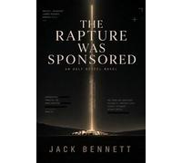 The Rapture Was Sponsored (The Ugly Gospel Novels)