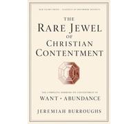 The Rare Jewel of Christian Contentment: The Complete Sermons on Contentment in Want and Abundance