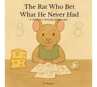 The Rat Who Bet What He Never Had: A children’s story for grown-ups