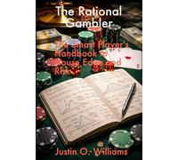 The Rational Gambler: The Smart Player's Handbook to House Edge and Risk