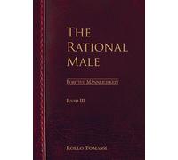 The Rational Male (Band III): Positive Männlichkeit