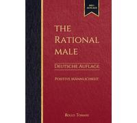 The Rational Male - Deutsche Auflage: Positive Männlichkeit