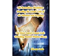 The Ratnakuta Revelation: Decoding the Cosmic Code of the Universe and Prophecy (The Heart Sutra's Cosmic Code: Unlocking Ancient Wisdom)