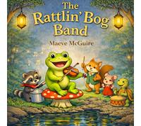 The Rattlin' Bog Band: An Irish Irish Folk Song Bedtime Picture Book for Kids; A Musical Read-Aloud Adventure with Woodland Animals Inspired by The Rattlin' Bog