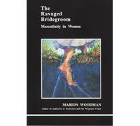 The Ravaged Bridegroom: Masculinity in Women (Studies in Jungian Psychology by Jungian Analysts)
