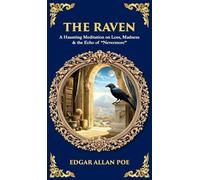The Raven: A Haunting Meditation on Loss, Madness & the Echo of "Nevermore" (Deluxe Hardbound Edition) (Library of Alexandria)