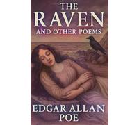 The Raven and Other Immortal Poems, annotated: A Collection of Edgar Allan Poe's Most Celebrated Works