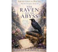 The Raven and The Abyss: Obsession and Interior Collapse as Archetypal Energies in the Poetry of Edgar Allan Poe: 2 (Archetypes in Poetry)