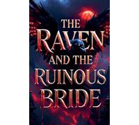 The Raven and the Ruinous Bride