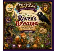 The Raven’s Revenge: How Wit Defeated the Wicked Viper:A Lesson in wit for kids, toddlers, preschool, early readers age 3-7: Moral story that teaches ... animal fable (Principles through stories)