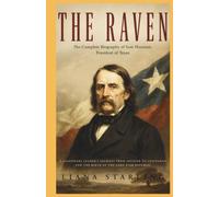 The Raven: The Complete Biography of Sam Houston, President of Texas:A Legendary Leader's Journey from Soldier to Statesman and the Birth of the Lone Star Republic (Minds that Moved Nations)