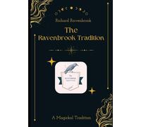 The Ravenbrook Tradition: A magickal tradition with a focus on self-enlightenment and discovery: 6 (The House Of Ravenbrook)