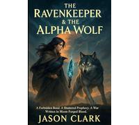 THE RAVENKEEPER & THE ALPHA WOLF: A Forbidden Bond. A Shattered Prophecy. A War Written in Moon-Forged Blood.
