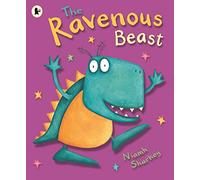 The Ravenous Beast: From former Irish Children’s Laureate Niamh Sharkey and creator and executive producer of Disney Junior's animated preschool ... book that’s almost good enough to eat!
