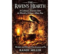 The Raven's Hearth: A Culinary Journey Into the World of Edgar Allen Poe (The Literary Kitchen: Culinary Journey's With the World's Classic Authors)