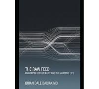 The Raw Feed: Uncompressed Reality and the Autistic Life