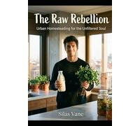 The Raw Rebellion: Urban Homesteading for the Unfiltered Soul