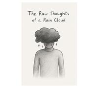 The Raw Thoughts of a Rain Cloud