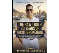 The Raw Truth: 20 Years of Yacht Brokerage: An Unfiltered Testimonial on Becoming a Global Seller (EU & U.S. Markets)