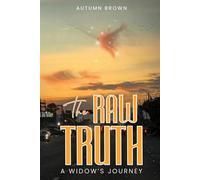 The Raw Truth: A Widow’s Journey