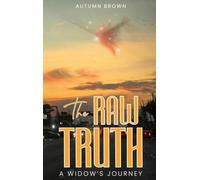 The Raw Truth A Widow's Journey