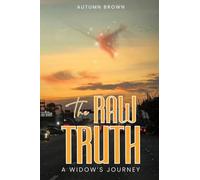 The Raw Truth A Widow's Journey