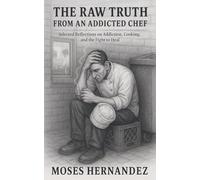 The Raw Truth From An Addicted Chef