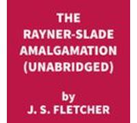 The Rayner-slade Amalgamation (unabridged) (audiolibro)