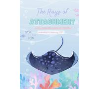 The Rays of Attachment: Navigating the Ocean of Feelings (Littles & Ocean Shell Lifters Developmental Series)