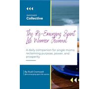 The Re-Emerging Spirit Life Warrior Journal: A daily companion for single moms reclaiming purpose, power, and prosperity