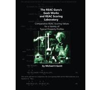 The REAC Guru's Geek Works and REAC Scoring Laboratory: Comparative REAC Scoring Values for a Variety or Typical Property Profiles