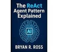 The ReAct Agent Pattern Explained: Design Intelligent AI for Real-World Tasks