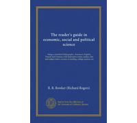 The reader's guide in economic, social and political science (Vol-1): being a classified bibliography, American, English, French and German, with ... courses of reading, college courses, etc
