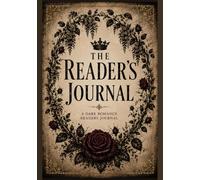 The Reader's Journal: A Dark Romance Keepsake for Book Reviews, trope Tracking, and Spice Ratings