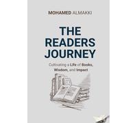 The Readers Journey: Cultivating a Life of Books, Wisdom, and Impact