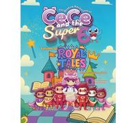 The Reading Adventures of CeCe and the Super 6: Volume 12: Royal Tales