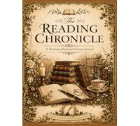The Reading Chronicle: A Beautiful Fully Illustrated Literary Journal for Book Reviews, Favorite Quotes, Reading Reflections, Book Lists, Reading Goals, and Literary Memories