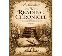 The Reading Chronicle: A Beautiful Fully Illustrated Literary Journal for Book Reviews, Favorite Quotes, Reading Reflections, Book Lists, Reading Goals, and Literary Memories
