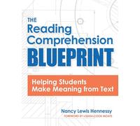 The Reading Comprehension Blueprint: Helping Students Make Meaning from Text