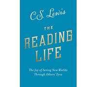 The Reading Life: The Joy of Seeing New Worlds Through Others’ Eyes