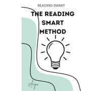 The Reading-Smart Method: The Complete 8-Week Science of Reading System for Parents and Teachers - Weekly Lesson Plans, Printable Checklists, and a Simple Progress-Tracking Tool, All in One Book