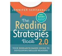 The Reading Strategies Book 2.0: Your Research-Based Guide to Developing Skilled Readers