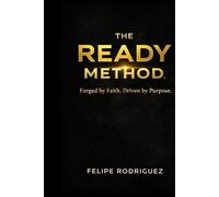 The Ready Method: Forged by Faith. Built to Lead.