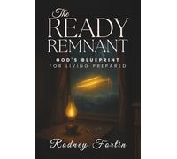 The Ready Remnant: God’s Blueprint for Living Prepared