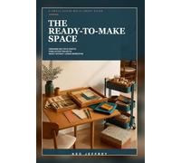 The Ready-to-Make Space: A Small-Space System for Organizing Multiple Crafts, Parking Active Projects, and Resetting Without Losing Momentum